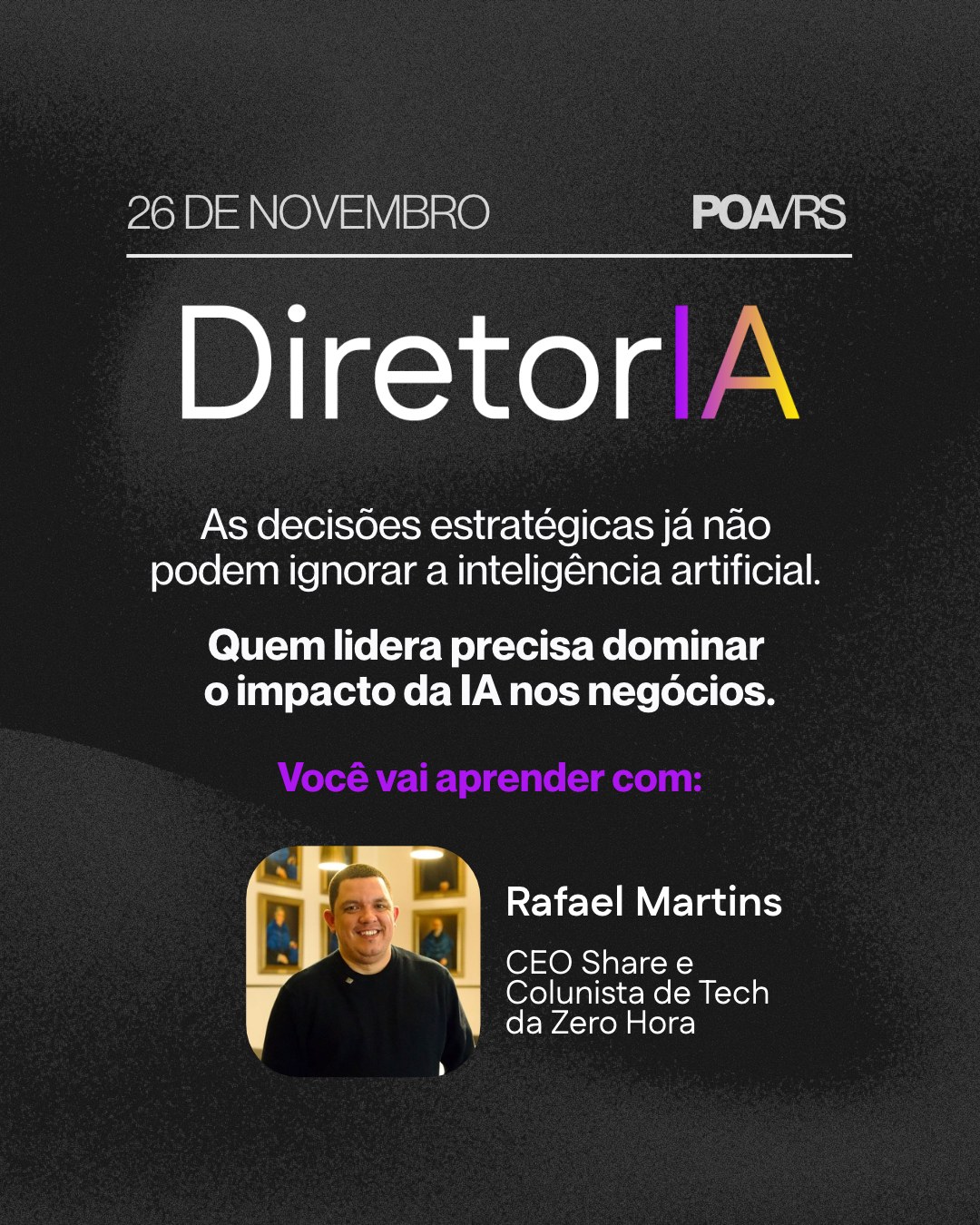 DiretorIA — 26 de novembro em Porto Alegre, com Rafael Martins, CEO do Share e colunista de tech da Zero Hora